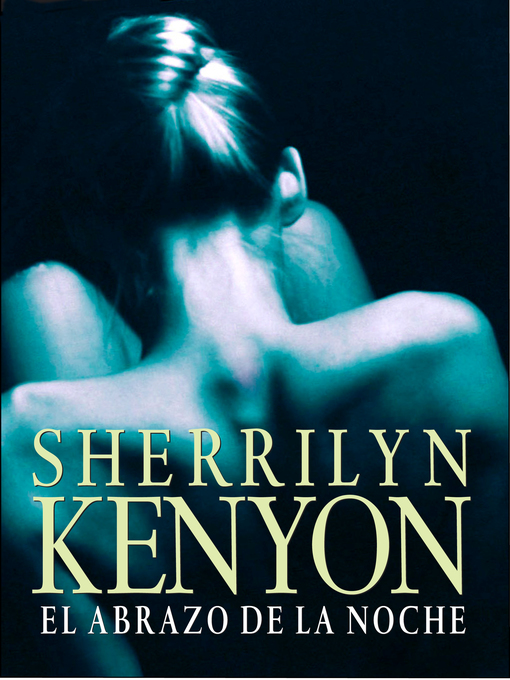 Detalles del título El abrazo de la noche (Cazadores Oscuros 3) de Sherrilyn Kenyon - Lista de espera